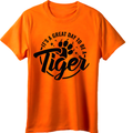 GREAT DAY TO BE A TIGER