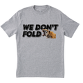 WE DON'T FOLD